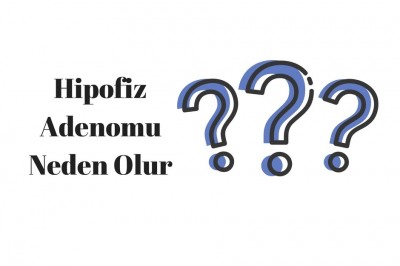 Hipofiz Adenomu Nedir Neden Olur? Tedavi Seçenekleri