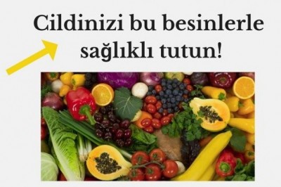 Cilt sağlığı için tüketilmesi gereken 10 besin önerisi!