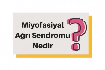 Miyofasiyal Ağrı Sendromu Nedir? Belirtileri ve Tedavisi