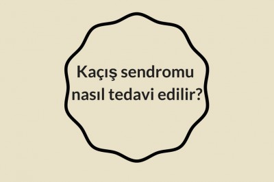 Kaçış sendromu hastalığı( SCLS ) nedir neden oluşur? Kaçış sendromu belirtileri ve tedavisi