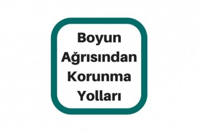 Boyun Ağrıları Neden Olur Nasıl Geçer? Boyun Ağrısı Çeşitleri