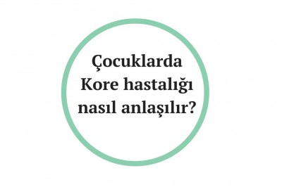 Kore hastalığı nedir belirtileri nelerdir? Kore hastalığı nedenleri ve tedavisi